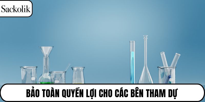 Bảo toàn quyền lợi cho các bên tham dự