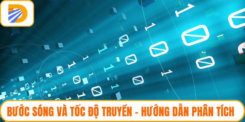Bước Sóng Và Tốc Độ Truyền - Hướng Dẫn Phân Tích Bài Toán