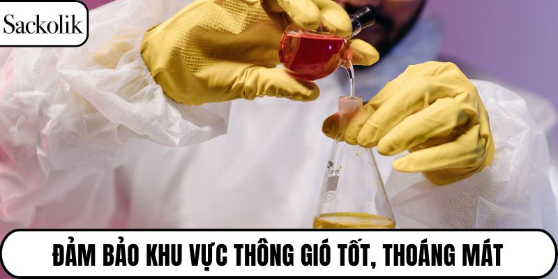 Đảm bảo khu vực thông gió tốt, thoáng mát