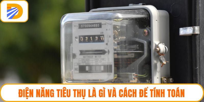 Điện Năng Tiêu Thụ Là Gì Và Cách Để Tính Toán Chính Xác