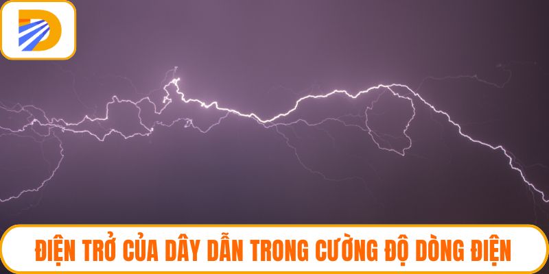 Điện trở của dây dẫn trong cường độ dòng điện