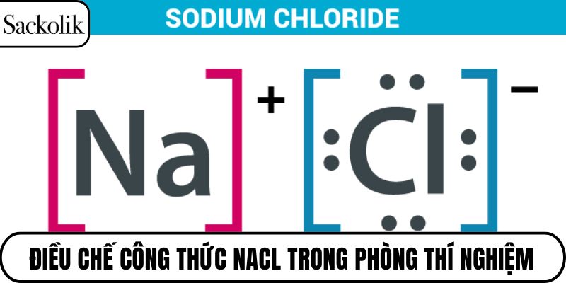 Điều chế công thức NaCl trong phòng thí nghiệm