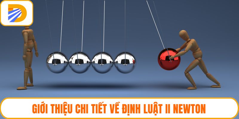 Giới thiệu chi tiết về định luật II Newton