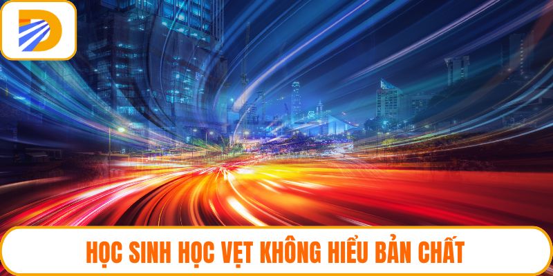Học sinh học vẹt không hiểu bản chất
