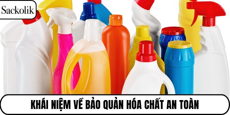 Khái niệm về bảo quản hóa chất an toàn