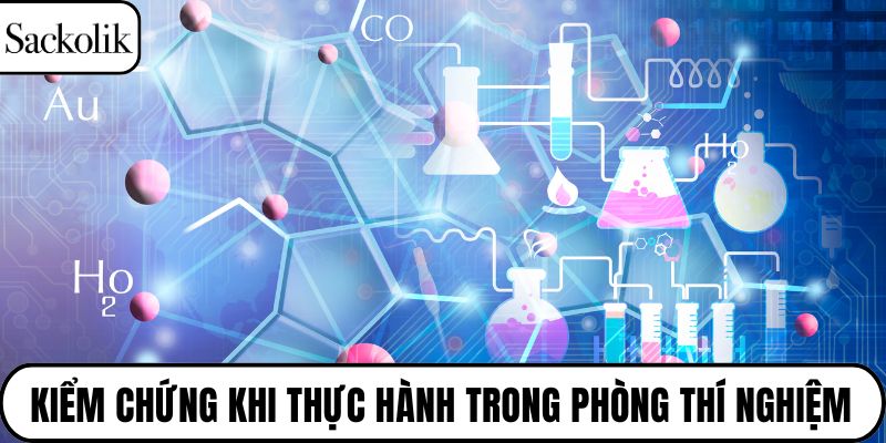 Kiểm chứng khi thực hành trong phòng thí nghiệm