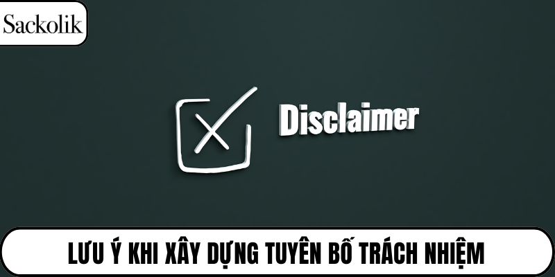 Lưu ý khi xây dựng tuyên bố trách nhiệm