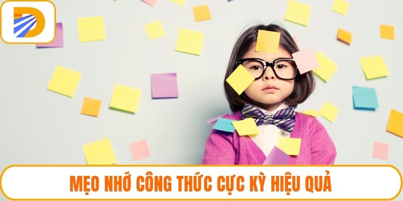 Mẹo nhớ công thức cực kỳ hiệu quả