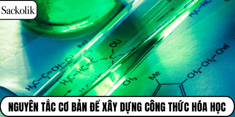 Nguyên tắc cơ bản để xây dựng công thức hóa học