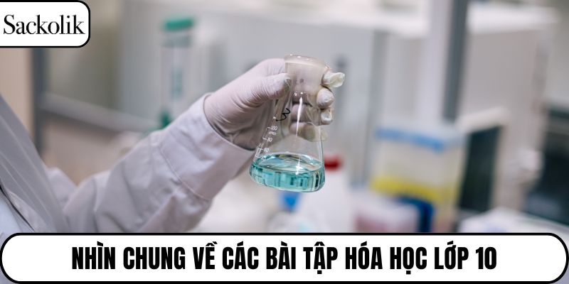 Nhìn chung về các bài tập hóa học lớp 10