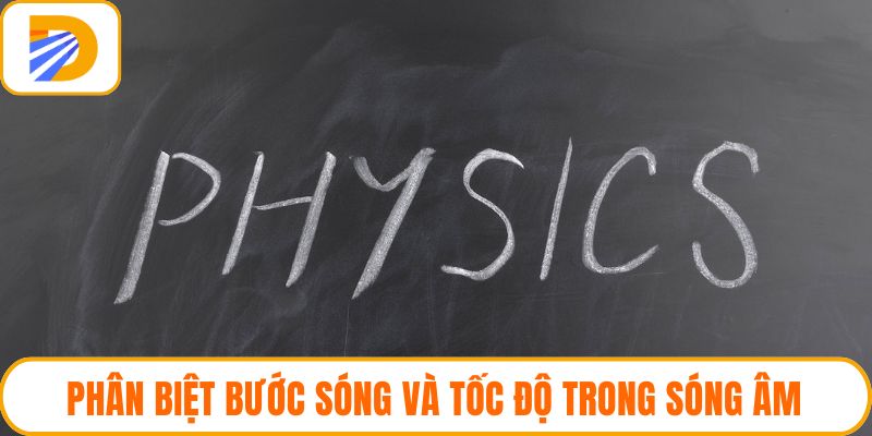 Phân biệt bước sóng và tốc độ trong sóng âm