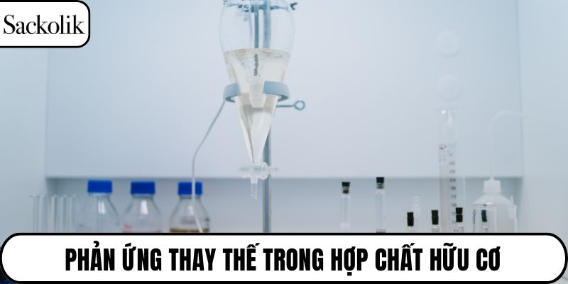 Phản ứng thay thế trong hợp chất hữu cơ