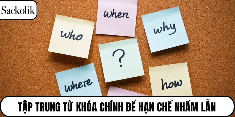 Tập trung từ khóa chính để hạn chế nhầm lẫn