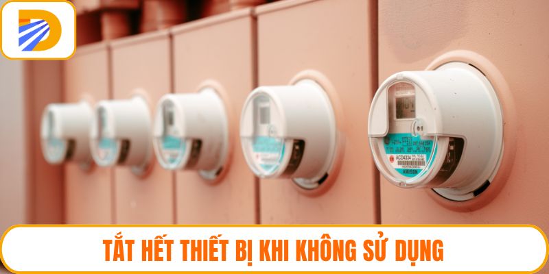 Tắt hết thiết bị khi không sử dụng