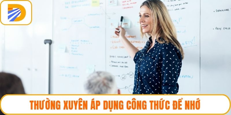 Thường xuyên áp dụng công thức để nhớ