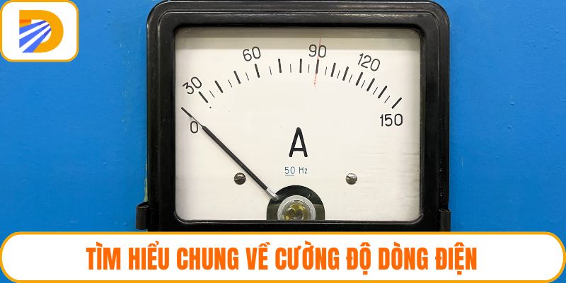 Tìm hiểu chung về cường độ dòng điện