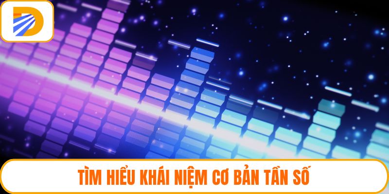Tìm hiểu khái niệm cơ bản tần số