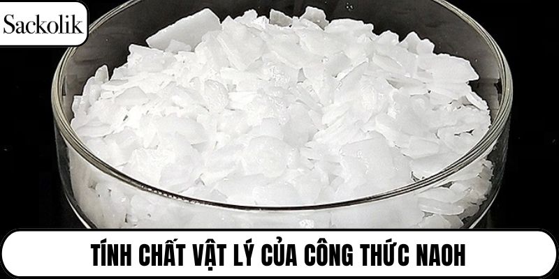 Tính chất vật lý của công thức NaOH