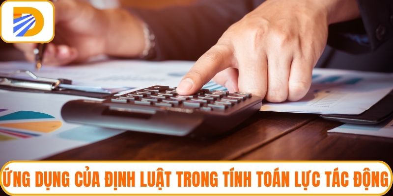 Ứng dụng của định luật trong tính toán lực tác động